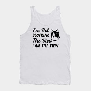 I'm not blocking the view i am the view funny cat Tank Top